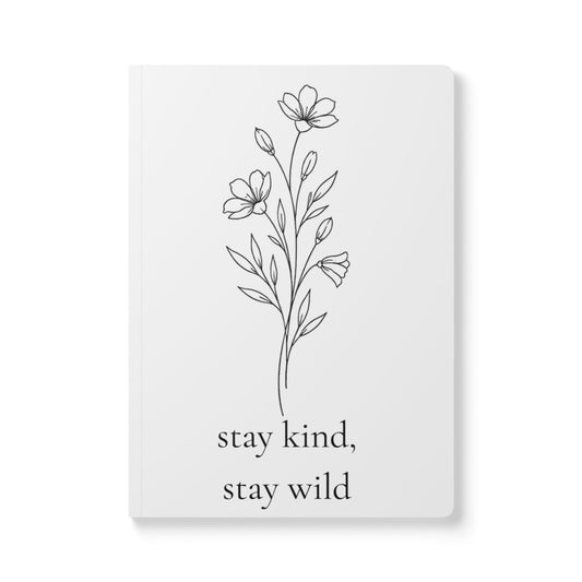 Softcover Journal ~ "Stay Kind, Stay Wild" Floral Notebook for Daily Reflection & Gratitude