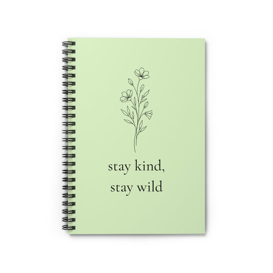 Stay Kind, Stay Wild Floral Spiral Notebook ~ Ruled Journal for Notes & Gratitude