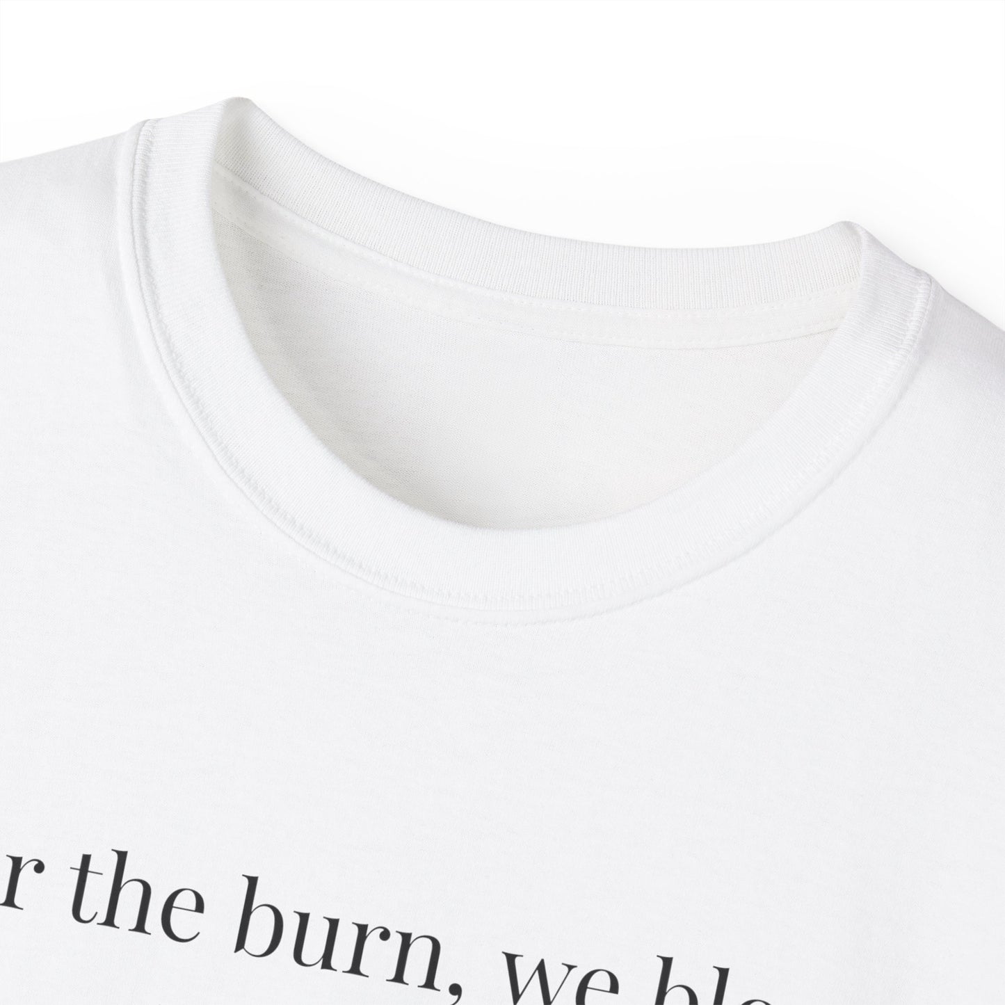 “After the Burn, We Bloom” Cotton Tee, Inspirational Minimalist Shirt