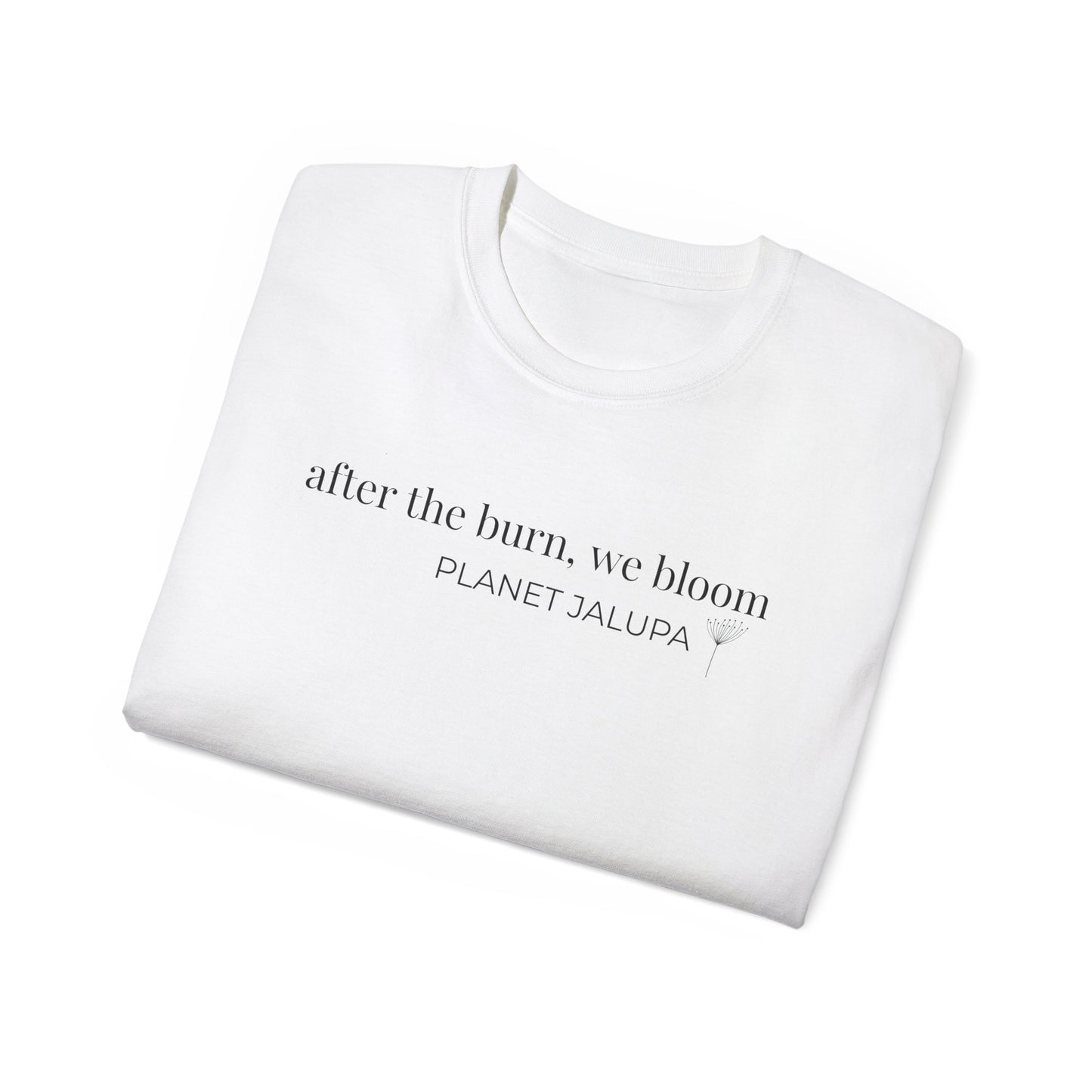 “After the Burn, We Bloom” Cotton Tee, Inspirational Minimalist Shirt