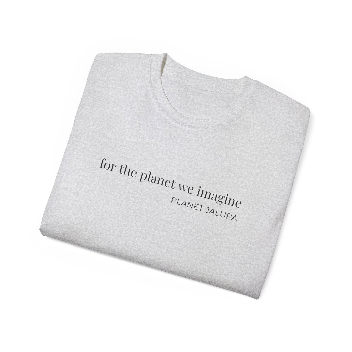 Planet Jalupa "for the planet we imagine" Eco Message T-Shirt