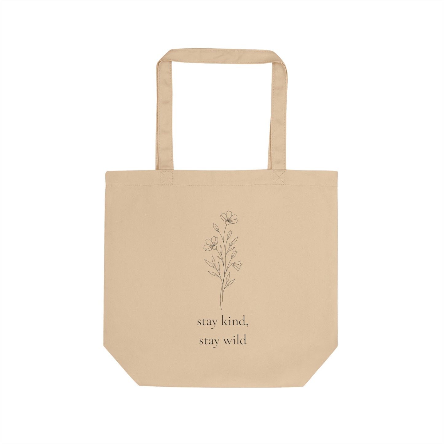 Stay Kind, Stay Wild Floral Eco Tote Bag ~ Reusable Canvas Market Bag
