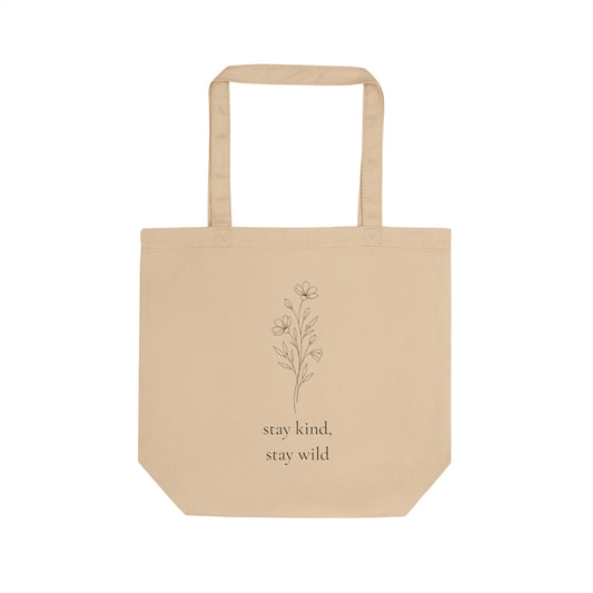 Stay Kind, Stay Wild Floral Eco Tote Bag ~ Reusable Canvas Market Bag