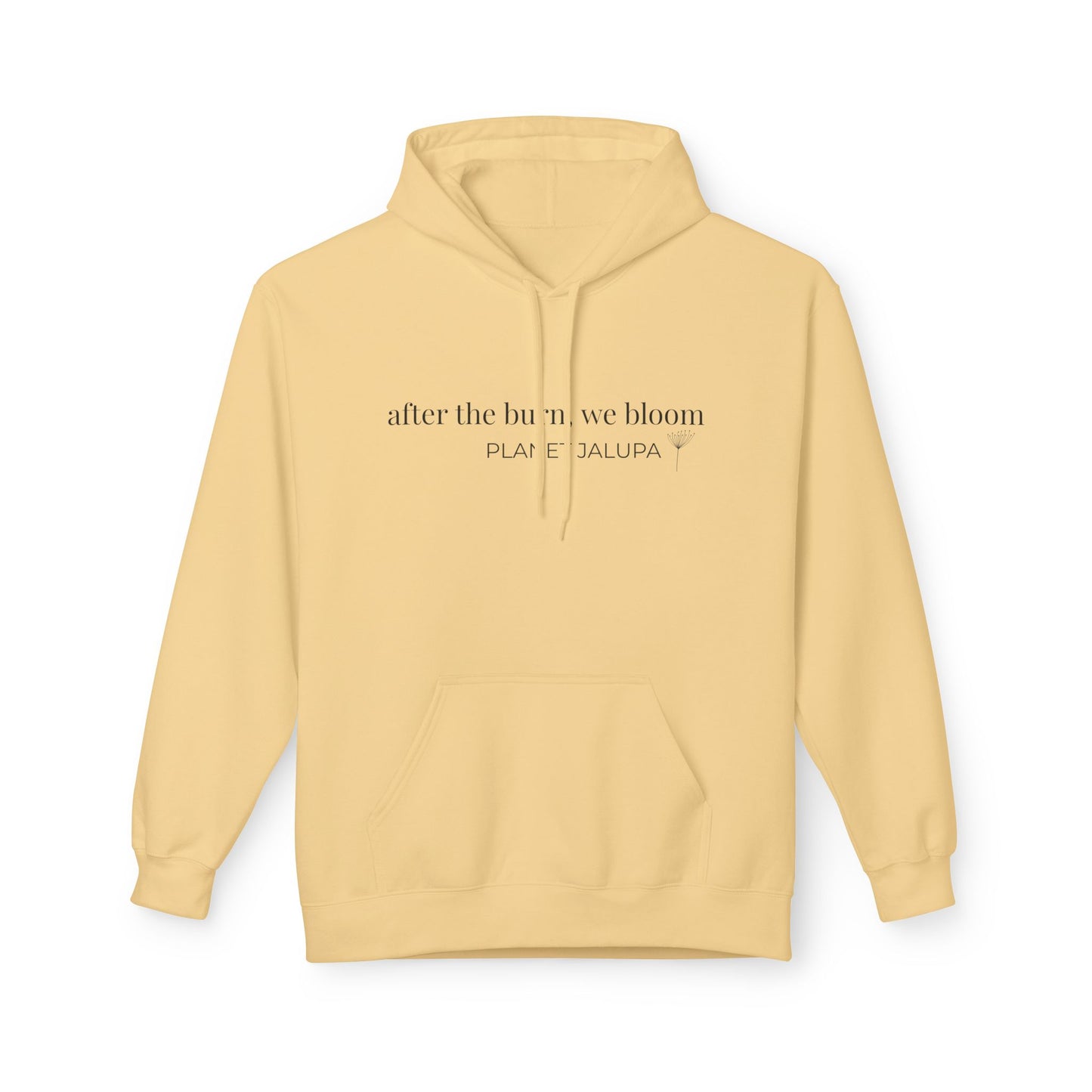 Planet Jalupa Hoodie — "After the burn, we bloom" Inspirational Eco Graphic Hoodie