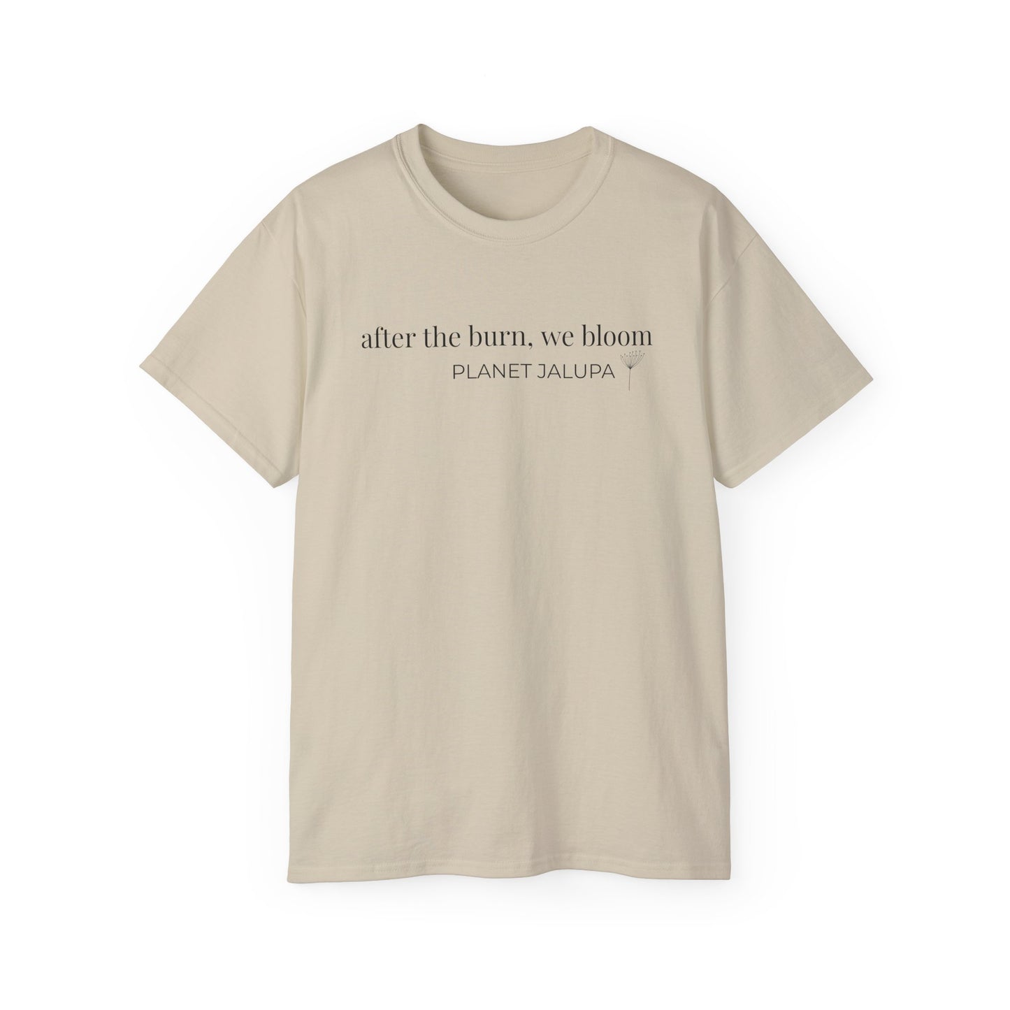 “After the Burn, We Bloom” Cotton Tee, Inspirational Minimalist Shirt