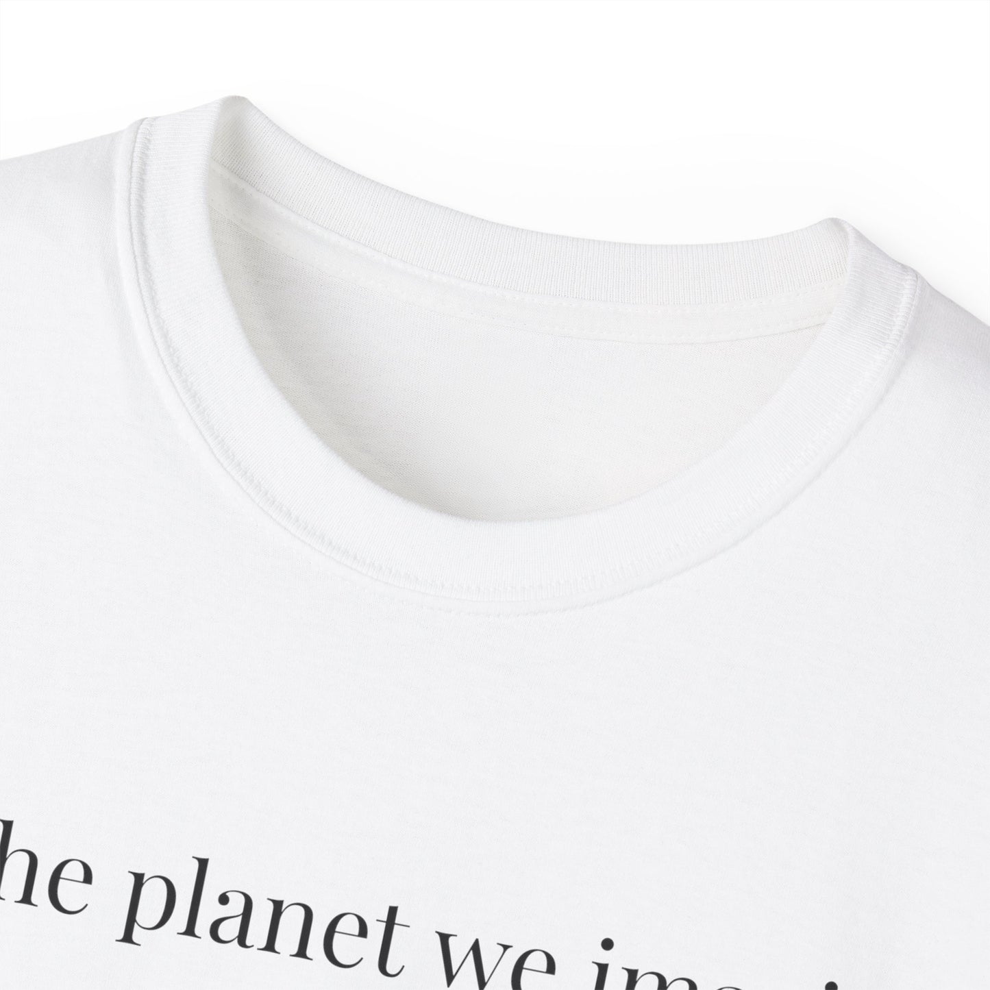 for the planet we imagine shirt