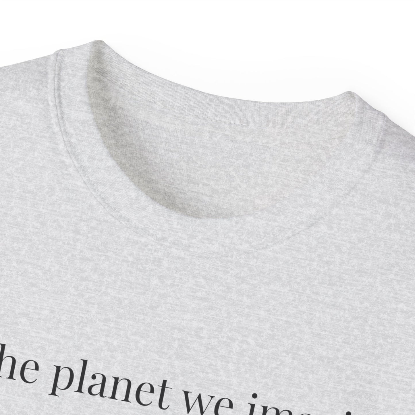 for the planet we imagine shirt